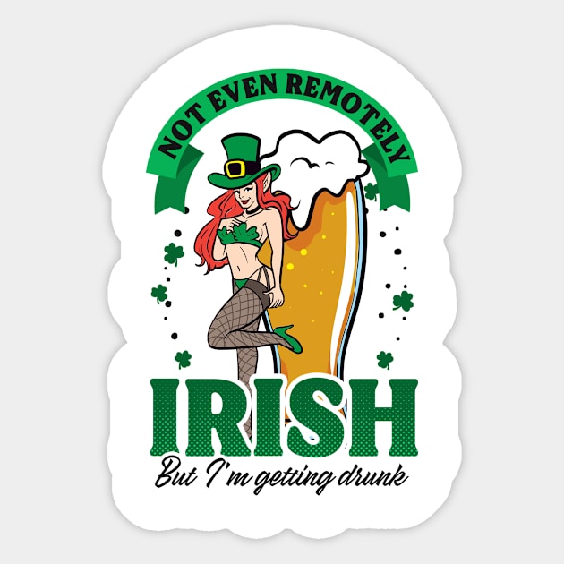 Funny St Patricks Day Shirt | Not Even Remotely Irish Sticker by Gawkclothing